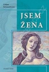 Jsem žena I - Galina Šeremetěvová - Psychologie Jsem žena I