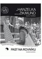 Past na rovníku Tajemná Indonésie I. - Jiří Hanzelka,Miroslav Zikmund - Beletrie Past na rovníku Tajemná Indonésie I.
