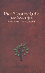 Proč kouzelník nečaruje + CD - Karolína Ticháčková - Fantasy, sci-fi a gamebook pro děti Proč kouzelník nečaruje + CD