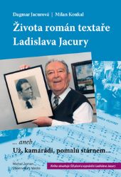 Života román textaře Ladislava Jacury... aneb Už, kamarádi, pomalu stárnem + CD - Milan Koukal - Humor a satira Života román textaře Ladislava Jacury... aneb Už, kamarádi, pomalu stárnem + CD