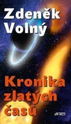 Kronika zlatých časů - Zdeněk Volný - Sci-fi Kronika zlatých časů