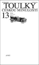 Toulky českou minulostí 13 - Petr Hora-Hořejš - Literatura faktu Toulky českou minulostí 13