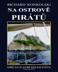 Na ostrově pirátů - Richard Konkolski - Cestopisy a reportáže Na ostrově pirátů - Plavby za dobrodružstvím