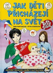 Jak děti přicházejí na svět - Petra Kubáčková,Jana Martincová - Knihy o dospívání a sexu Jak děti přicházejí na svět