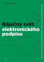 Báječný svět elektronického podpisu - Jiří Peterka - Odborná a technická literatura Báječný svět elektronického podpisu