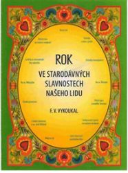 Rok ve starodávných slavnostech našeho lidu Rok ve starodávných slavnostech našeho lidu