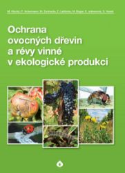 Ochrana ovocných dřevin a révy vinné v ekologické produkci Ochrana ovocných dřevin a révy vinné v ekologické produkci