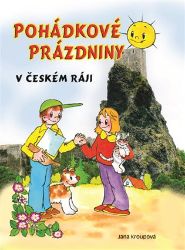 Pohádkové prázdniny v Českém ráji - Jana Kroupová - Klasické české pohádky pro děti Pohádkové prázdniny v Českém ráji