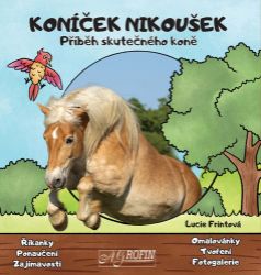 Koníček Nikoušek - Příběh skutečného koně - Lucie Frintová - Knihy o koních pro děti Koníček Nikoušek - Příběh skutečného koně