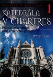 Katedrála v Chartres - Peter Kováč - Umění a architektura Katedrála v Chartres