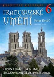 Stavitelé katedrál 6. Francouzské umění Stavitelé katedrál 6. Francouzské umění