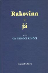 Rakovina a já aneb od nemoci k moci Rakovina a já aneb od nemoci k moci