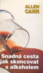 Snadná cesta, jak skoncovat s alkoholem - Allen Carr - Nemoci a zdravotní problémy Snadná cesta, jak skoncovat s alkoholem