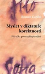 Myslet v diktatuře korektnosti - Roman Cardal - Esoterika a duchovno Myslet v diktatuře korektnosti