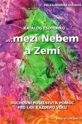 Katalog esoteriků, ...mezi Nebem a Zemí - Eva Kalivodová - Astrologie, horoskopy Katalog esoteriků, ...mezi Nebem a Zemí