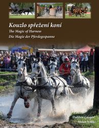 Kouzlo spřežení koní / The Magic od Harness / Die Magie der Pferdegespanne Kouzlo spřežení koní / The Magic od Harness / Die Magie der Pferdegespanne