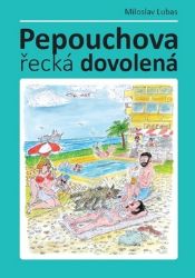 Pepouchova řecká dovolená - Miloslav Lubas - Humor a satira Pepouchova řecká dovolená
