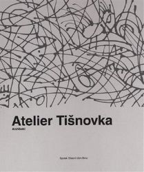 Atelier Tišnovka - Jana Tichá,Vladimír Čuhel,Petr Todorov - Umění a architektura Atelier Tišnovka
