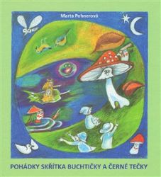 Pohádky skřítka Buchtičky a Černé Tečky - Marta Pohnerová - Básničky a říkadla pro děti Pohádky skřítka Buchtičky a Černé Tečky