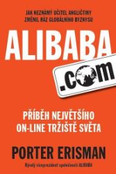 Alibaba.com - Příběh největšího on-line tržiště světa Alibaba.com - Příběh největšího on-line tržiště světa