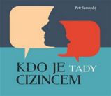 Kdo je tady cizincem? - Petr Samojský - Esoterika a duchovno Kdo je tady cizincem?