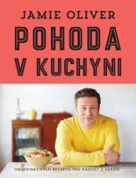 Pohoda v kuchyni - Jamie Oliver - Kuchařky a nápoje Pohoda v kuchyni
