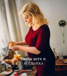 Deník Dity P. - Kuchařka 2 - Dita Pecháčková - Kuchařky a nápoje Deník Dity P. - Kuchařka 2