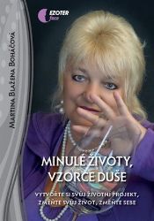 Minulé životy, vzorce duše - Vytvořte si svůj životní projekt, změňte svůj život, změňte s Minulé životy, vzorce duše - Vytvořte si svůj životní projekt, změňte svůj život, změňte s