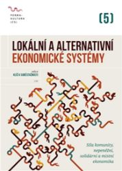 Lokální a alternativní ekonomické systémy - Radim Kotala - Životní prostředí a ekologie Lokální a alternativní ekonomické systémy