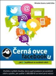 Černá ovce facebooku... jak (ne)vydělávat na sociálních sítích Černá ovce facebooku... jak (ne)vydělávat na sociálních sítích