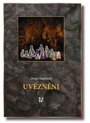 Uvězněni - Dana Šimková - Česká a slovenská beletrie Uvězněni