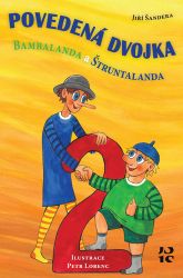 Povedená dvojka Bambalanda a Štruntalanda - Jiří Šandera - Pohádky pro děti Povedená dvojka Bambalanda a Štruntalanda
