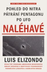 Naléhavé - Pohled do nitra pátrání Pentagonu po UFO - Luis Elizondo - Naučná literatura Naléhavé - Pohled do nitra pátrání Pentagonu po UFO