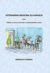 Veterinární medicína po kapkách aneb Příběhy ze života veterináře a vysokoškolského učitel Veterinární medicína po kapkách aneb Příběhy ze života veterináře a vysokoškolského učitel