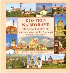 Kostely na Moravě 2. díl (Moravské Budějovice, Znojmo, Vranov, Telč a okolí) Kostely na Moravě 2. díl (Moravské Budějovice, Znojmo, Vranov, Telč a okolí)