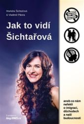Jak to vidí Šichtařová - Vladimír Pikora,Markéta Šichtařová - Česká a slovenská beletrie Jak to vidí Šichtařová