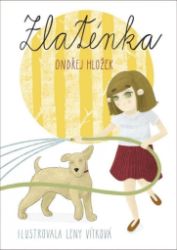 Zlaténka - Ondřej Hložek - Beletrie pro děti a mládež Zlaténka