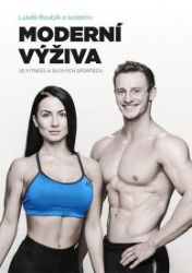 Moderní výživa ve fitness a silových sportech Moderní výživa ve fitness a silových sportech