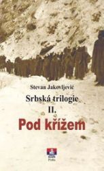 Srbská trilogie II. Pod křížem Srbská trilogie II. Pod křížem