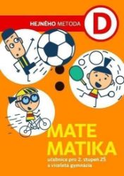 Matematika D - Učebnice pro 2. stupeň ZŠ a víceletá gymnázia Matematika D - Učebnice pro 2. stupeň ZŠ a víceletá gymnázia
