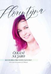 Čekání na jaro - Kuchařka pro nové začátky (100 receptů od masopustu do Velikonoc) - Jana Florentýna Zatloukalová - Kuchařky a nápoje Čekání na jaro - Kuchařka pro nové začátky (100 receptů od masopustu do Velikonoc)