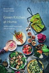 Green Kitchen At Home - Rychlé a zdravé recepty pro každý den - David Frenkiel,Luise Vindahl - Vegetariánské, veganské kuchařky Green Kitchen At Home - Rychlé a zdravé recepty pro každý den