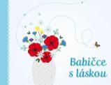 Babičce s láskou - Monika Kopřivová - Rodina a dítě Babičce s láskou