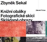 Zbyněk Sekal - Knižní obálky * Fotografické skici * Skládané obrazy Zbyněk Sekal - Knižní obálky * Fotografické skici * Skládané obrazy