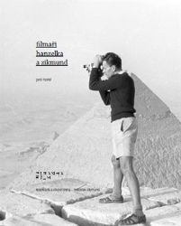Filmaři Hanzelka a Zikmund - Petr Horký,Miroslav Zikmund - Biografie a autobiografie Filmaři Hanzelka a Zikmund