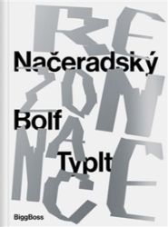 Rezonance - Jiří Načeradský,Lubomír Typlt,Josef Bolf - Umění a architektura Rezonance