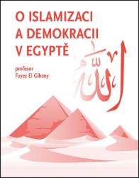 O islamizaci a demokracii v Egyptě - El Giheny Fayez - Mezinárodní vztahy O islamizaci a demokracii v Egyptě