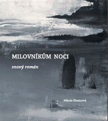 Milovníkům noci - Nikola Klanicová - Romány Milovníkům noci