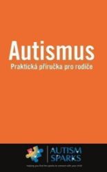 Autismus - Praktická příručka pro rodiče - Alan Yau - Psychologie Autismus - Praktická příručka pro rodiče
