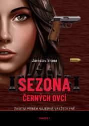 Sezona černých ovcí - Životní příběh nájemné vražedkyně - Svazek 1